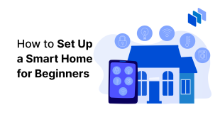 The Complete Guide to Setting Up a Smart Home